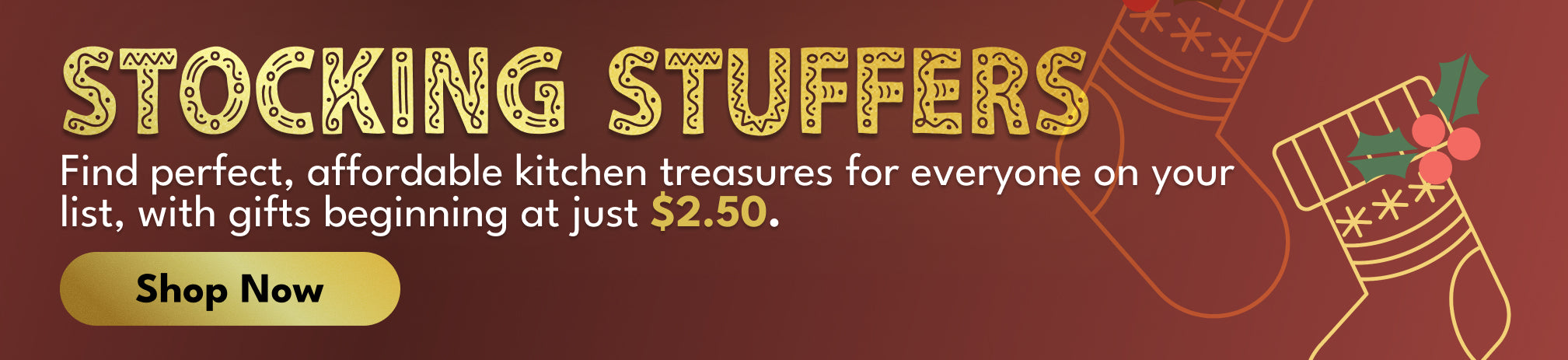 Stocking Stuffers - Find perfect, affordable kitchen treasures starting at just $2.50